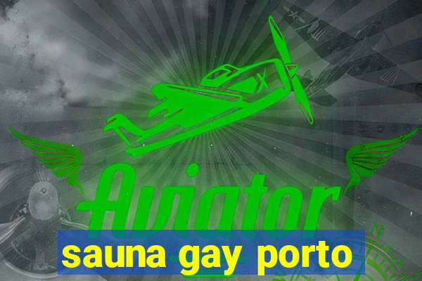 sauna gay porto